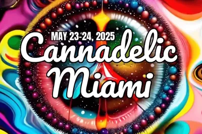 Cannadelic Miami 2025: Wellness Powers Activate!
