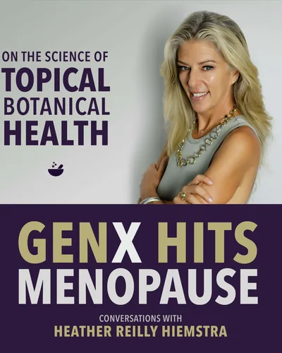 Are Topicals Only Skin Deep? GenX Hits Menopause, E4