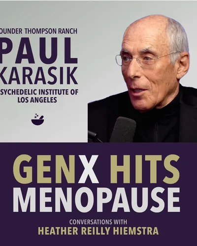 Only GenX Wasteland | Toward Real Leadership with Paul Karasik | GenX Hits Menopause E21